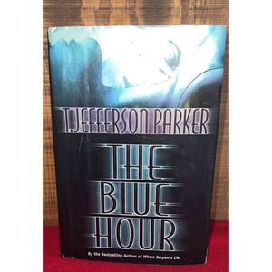 Signed 1st Edition Hardcover The Blue Hour Book by T. Jefferson Parker